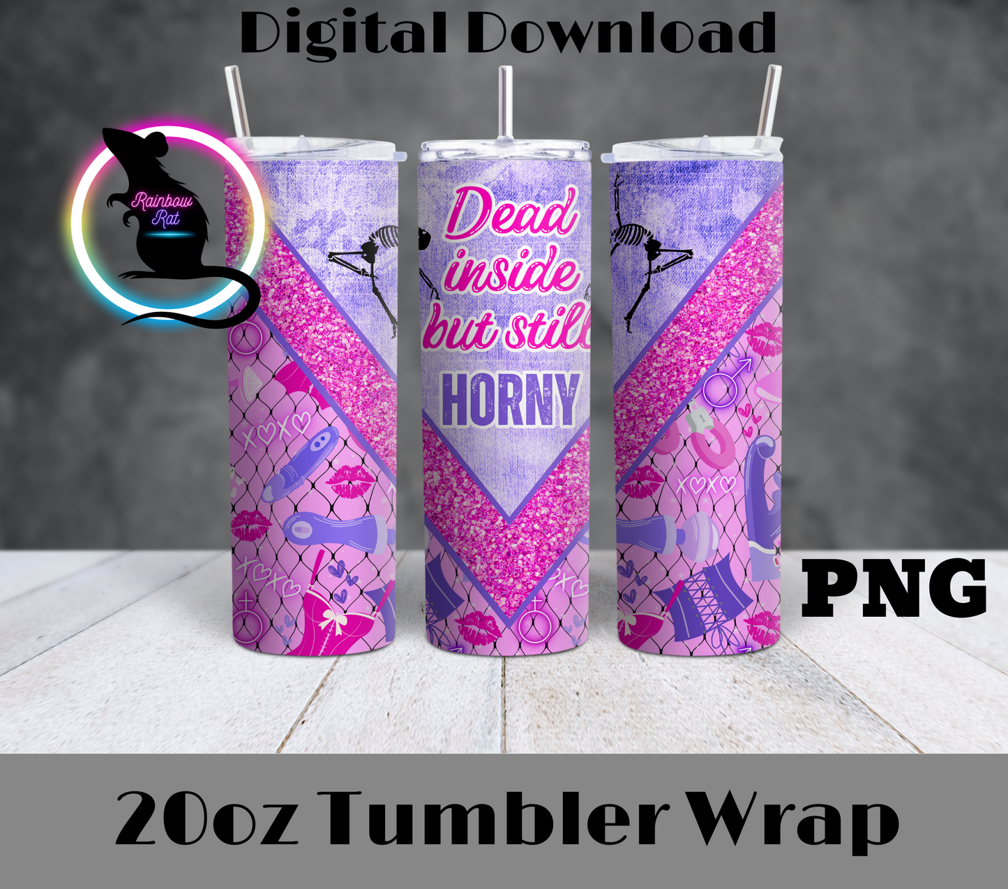 Dead Inside Still Horny- 20oz Tumbler Wrap
