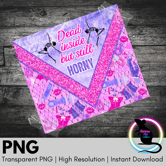 Dead Inside Still Horny- 20oz Tumbler Wrap